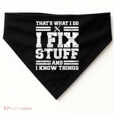 That's What I Do I Fix Stuff And I Know Things Funny USA-Made Doggie Bandana