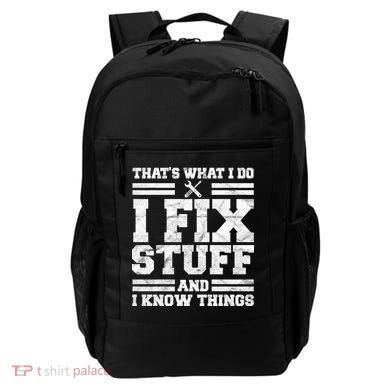 That's What I Do I Fix Stuff And I Know Things Funny Backpack
