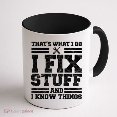That's What I Do I Fix Stuff And I Know Things Funny Coffee Mug back