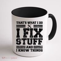That's What I Do I Fix Stuff And I Know Things Funny Coffee Mug thumb 1