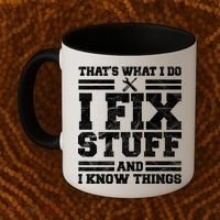 That's What I Do I Fix Stuff And I Know Things Funny Coffee Mug thumb 2