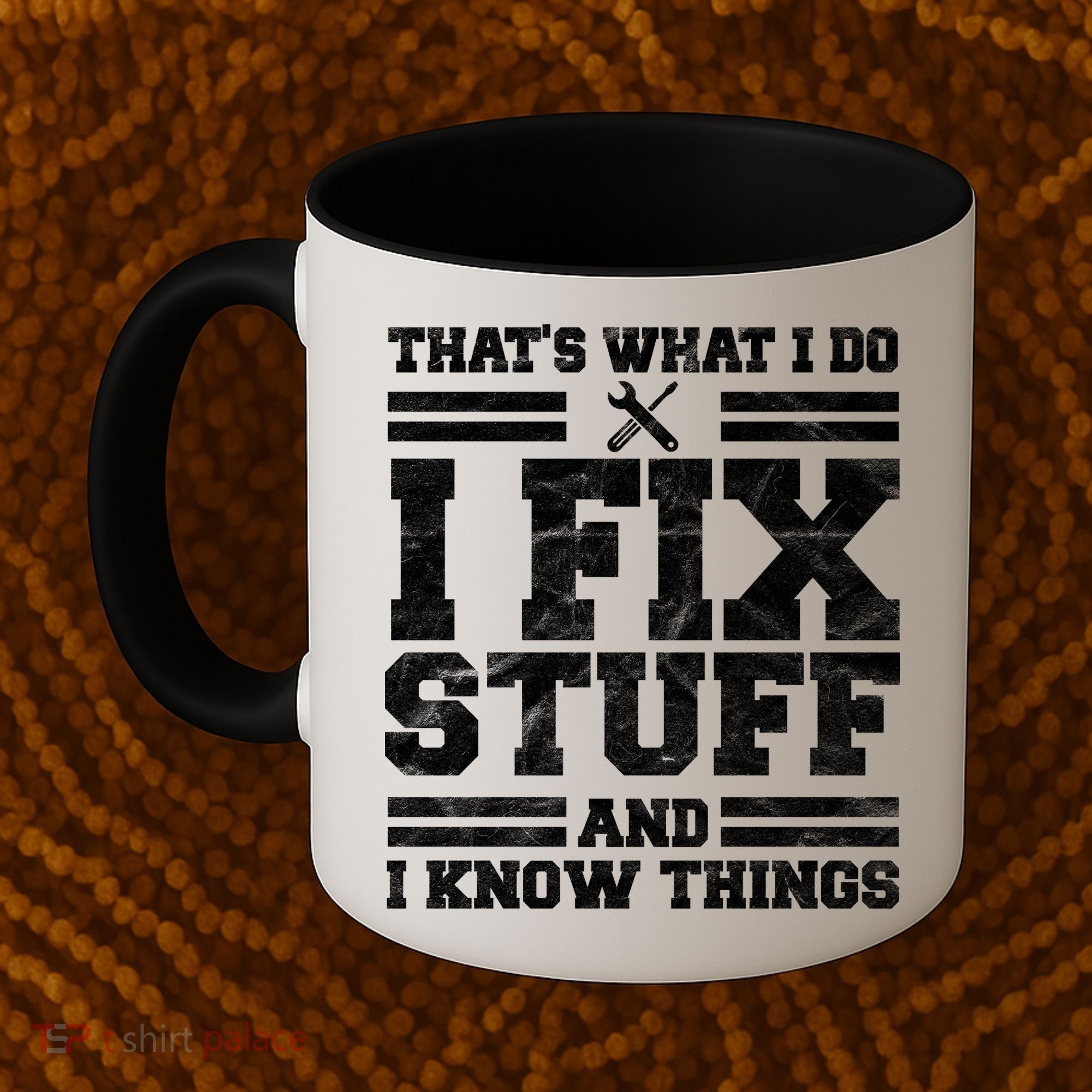 That's What I Do I Fix Stuff And I Know Things Funny Coffee Mug