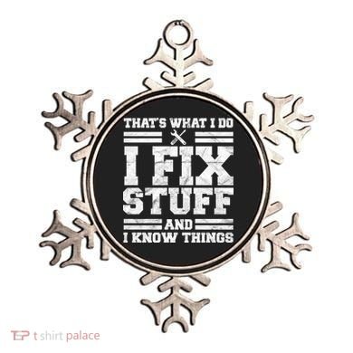 That's What I Do I Fix Stuff And I Know Things Funny Ornament