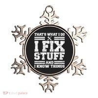 That's What I Do I Fix Stuff And I Know Things Funny Ornament thumb 0