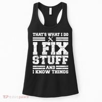 That's What I Do I Fix Stuff And I Know Things Funny Women's Tank Top thumb 0