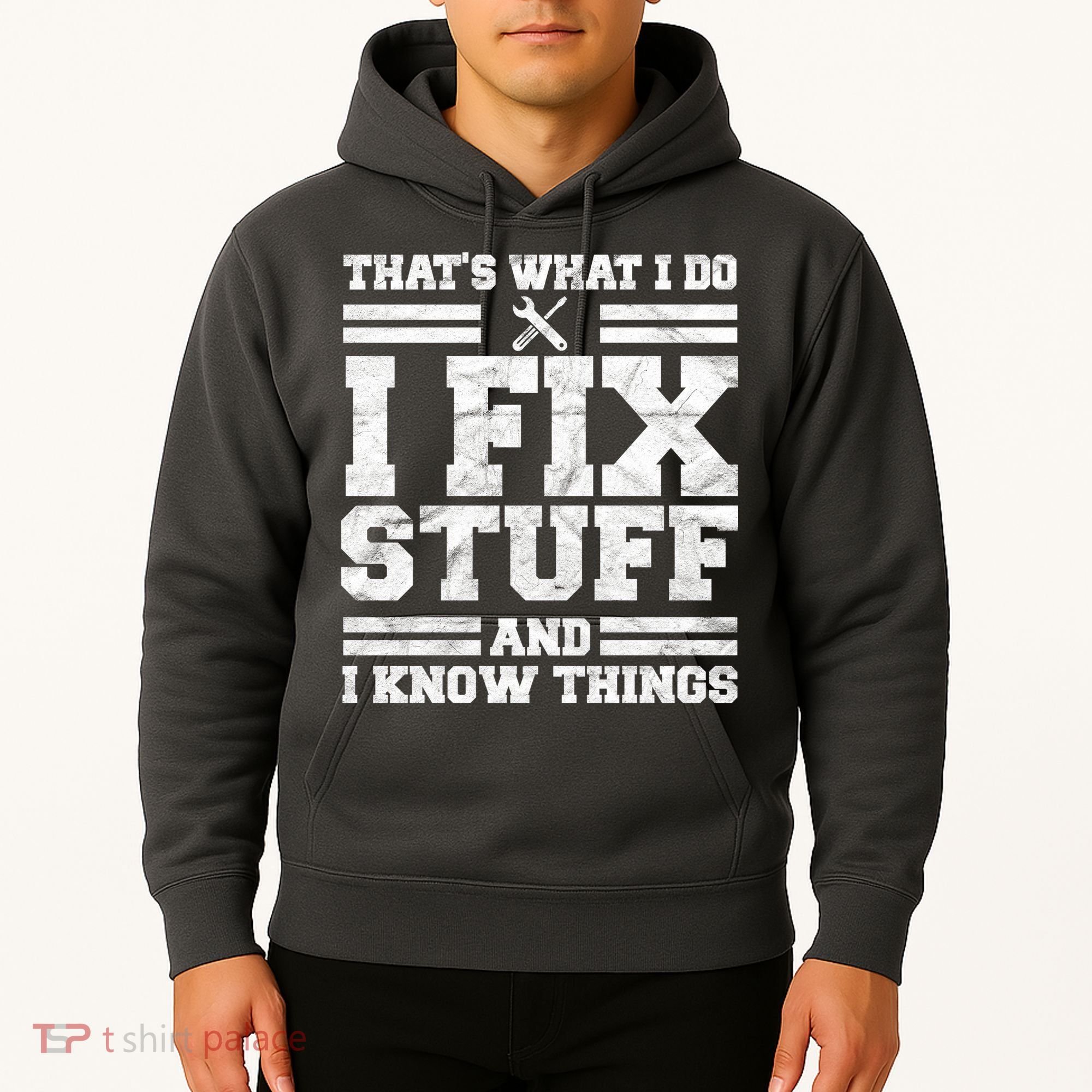 That's What I Do I Fix Stuff And I Know Things Funny Hoodie