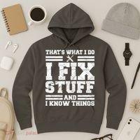 That's What I Do I Fix Stuff And I Know Things Funny Hoodie thumb 3