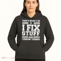 That's What I Do I Fix Stuff And I Know Things Funny Hoodie thumb 5