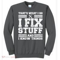 That's What I Do I Fix Stuff And I Know Things Funny Sweatshirt thumb 0