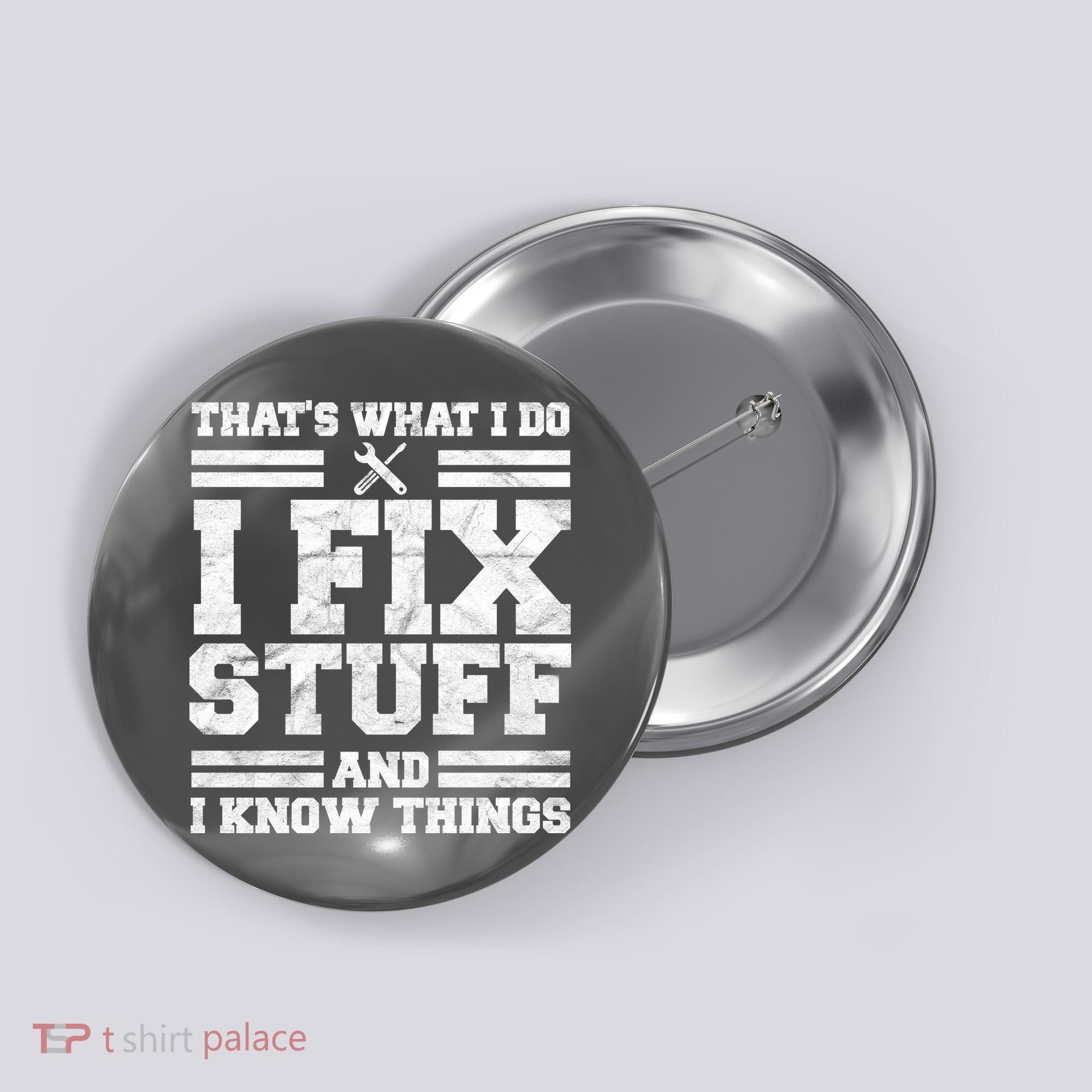 That's What I Do I Fix Stuff And I Know Things Funny Button