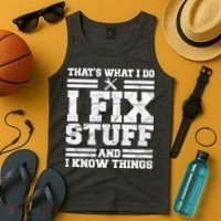That's What I Do I Fix Stuff And I Know Things Funny Tank Top thumb 4