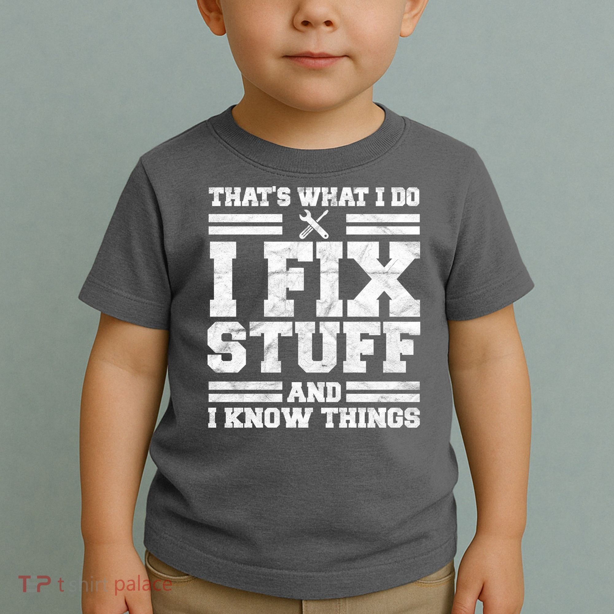 That's What I Do I Fix Stuff And I Know Things Funny Toddler T-Shirt