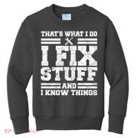 That's What I Do I Fix Stuff And I Know Things Funny Kids Sweatshirt thumb 0