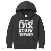 That's What I Do I Fix Stuff And I Know Things Funny Kids Hoodie thumb 0