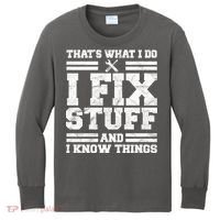 That's What I Do I Fix Stuff And I Know Things Funny Kids Long Sleeve Shirt thumb 0