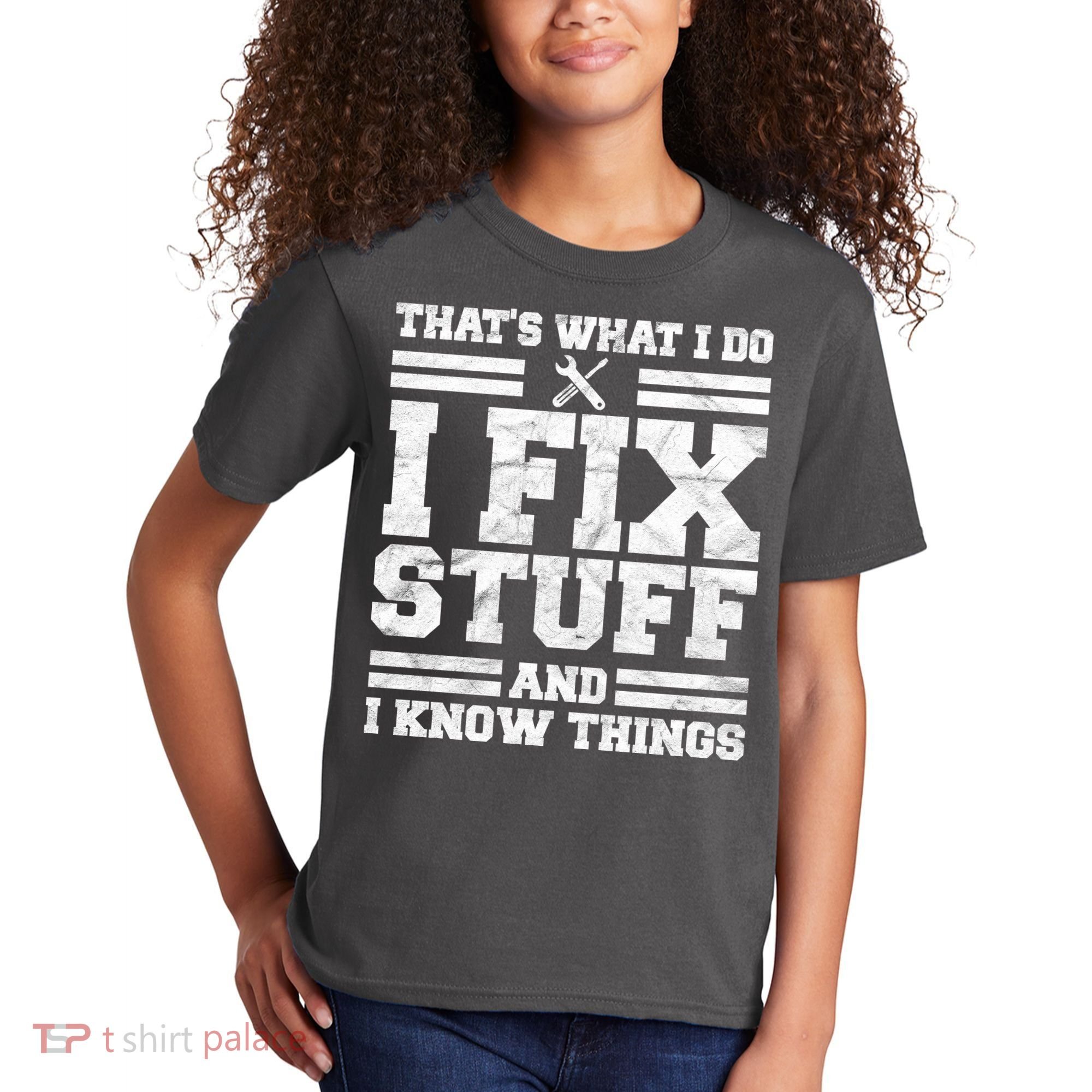 That's What I Do I Fix Stuff And I Know Things Funny Kids T-Shirt