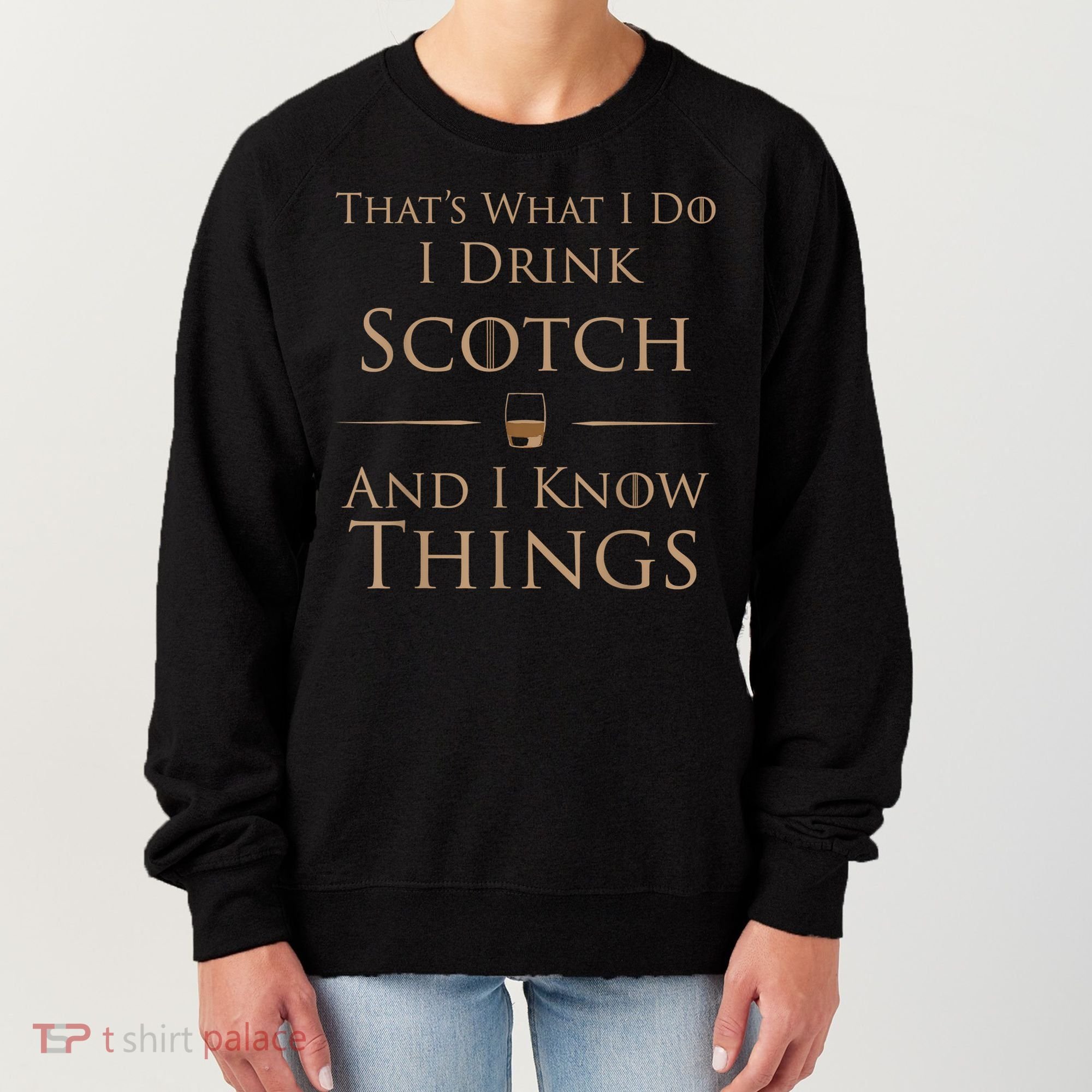 That’s What I Do I Drink Scotch And I Know Things Women's Sweatshirt