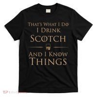 That’s What I Do I Drink Scotch And I Know Things T-Shirt thumb 0