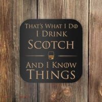 That’s What I Do I Drink Scotch And I Know Things Coaster thumb 0