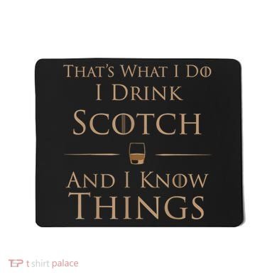 That’s What I Do I Drink Scotch And I Know Things Mousepad