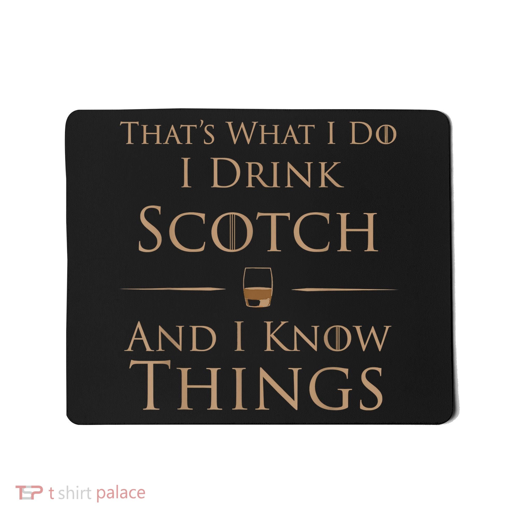 That’s What I Do I Drink Scotch And I Know Things Mousepad