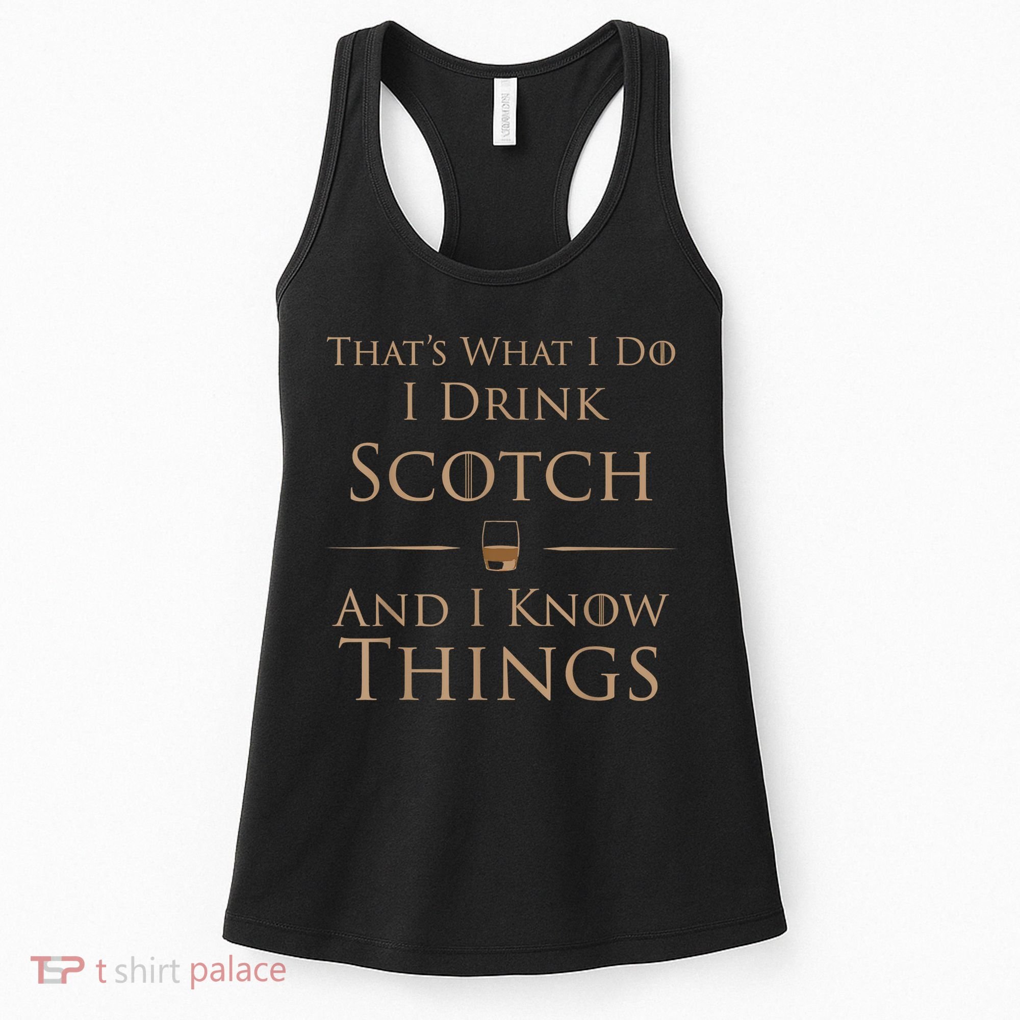 That’s What I Do I Drink Scotch And I Know Things Women's Tank Top