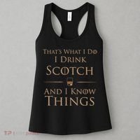 That’s What I Do I Drink Scotch And I Know Things Women's Tank Top thumb 3