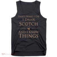 That’s What I Do I Drink Scotch And I Know Things Tank Top thumb 0