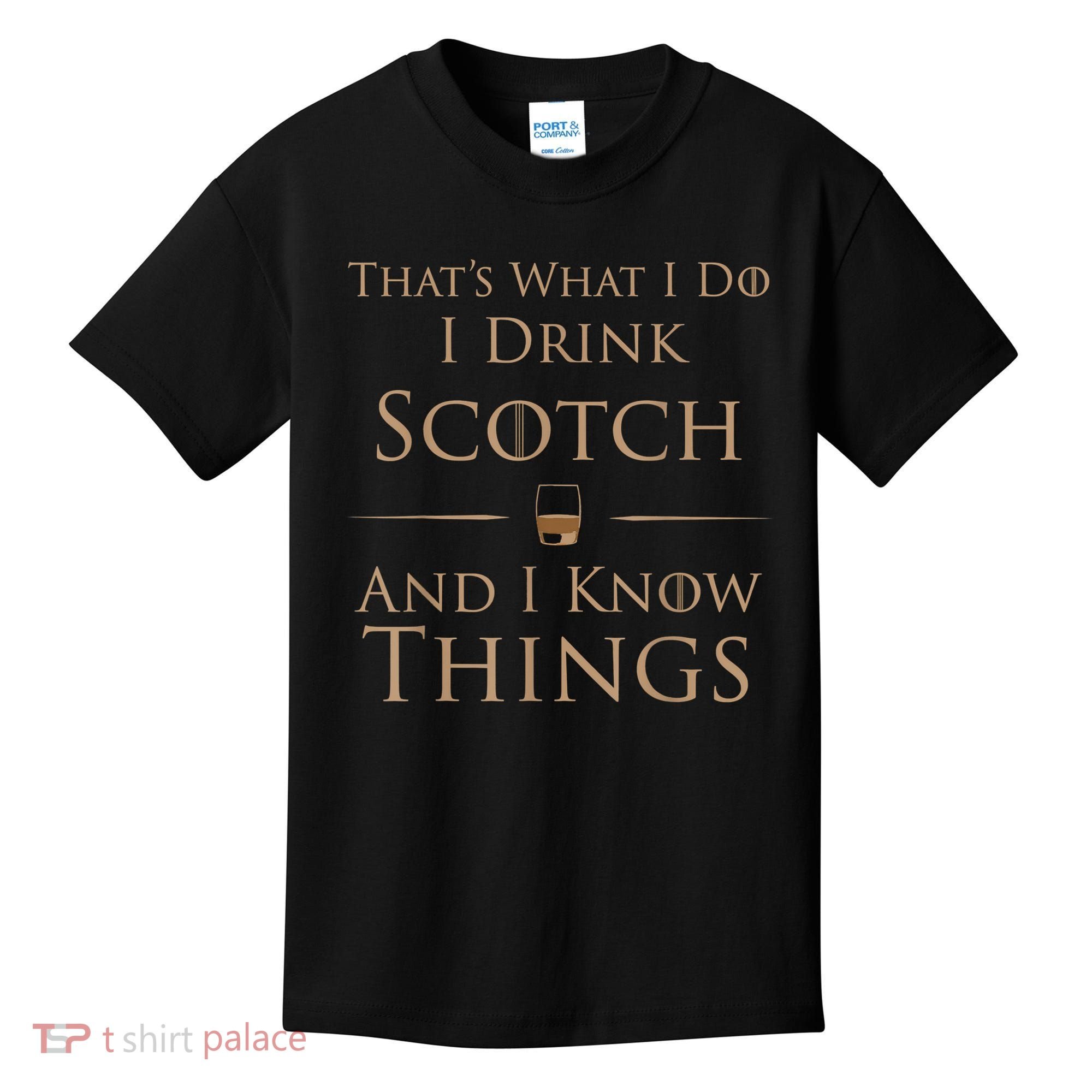 That’s What I Do I Drink Scotch And I Know Things Kids T-Shirt