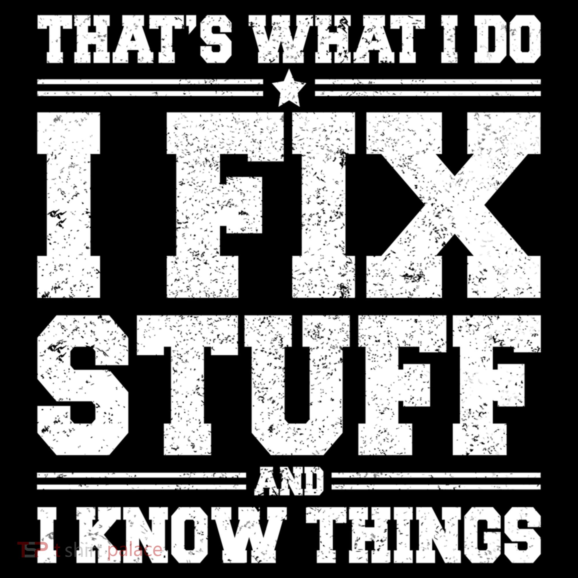 That's What I Do I Fix Stuff And I Know Things Funny Saying Great Gift Women's Hoodie