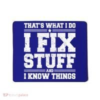That's What I Do I Fix Stuff And I Know Things Funny Saying Great Gift Mousepad thumb 0