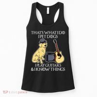 That What I Do I Pet Dogs I Play Guitars & I Know Things Dog Women's Tank Top thumb 0