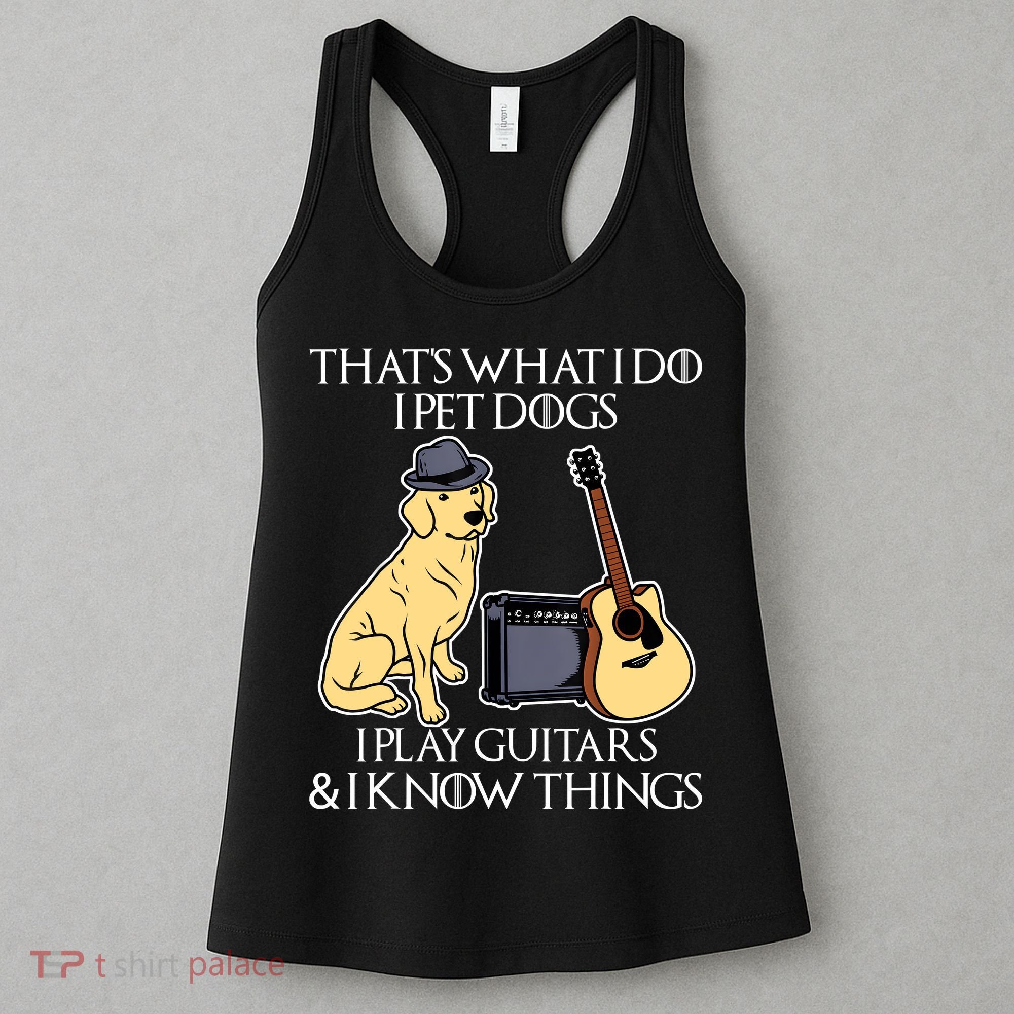 That What I Do I Pet Dogs I Play Guitars & I Know Things Dog Women's Tank Top