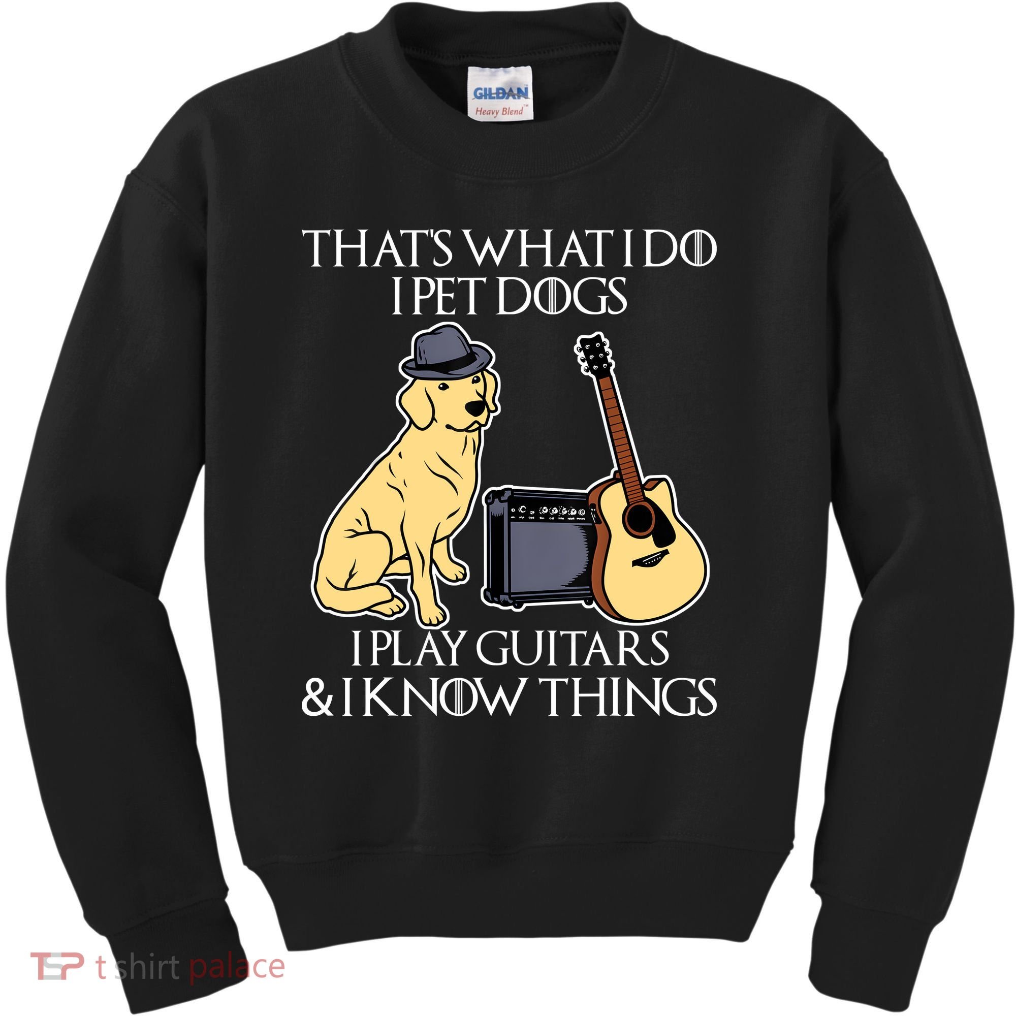 That What I Do I Pet Dogs I Play Guitars & I Know Things Dog Kids Sweatshirt
