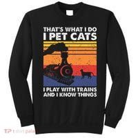 ThatS What I Do I Pet Cats I Play With Trains Model Train Sweatshirt thumb 0