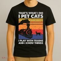 ThatS What I Do I Pet Cats I Play With Trains Model Train T-Shirt thumb 3