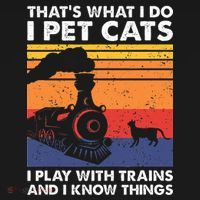 ThatS What I Do I Pet Cats I Play With Trains Model Train T-Shirt thumb 7