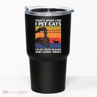 ThatS What I Do I Pet Cats I Play With Trains Model Train Tumbler thumb 0