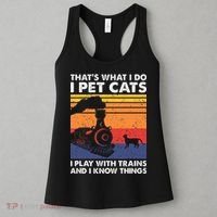 ThatS What I Do I Pet Cats I Play With Trains Model Train Women's Tank Top thumb 3