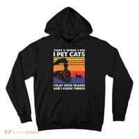 ThatS What I Do I Pet Cats I Play With Trains Model Train Tall Hoodie thumb 0