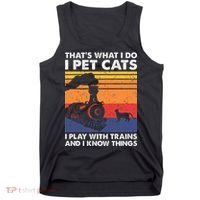 ThatS What I Do I Pet Cats I Play With Trains Model Train Tank Top thumb 0
