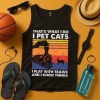 ThatS What I Do I Pet Cats I Play With Trains Model Train Tank Top thumb 4
