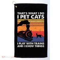 ThatS What I Do I Pet Cats I Play With Trains Model Train Golf Towel thumb 0