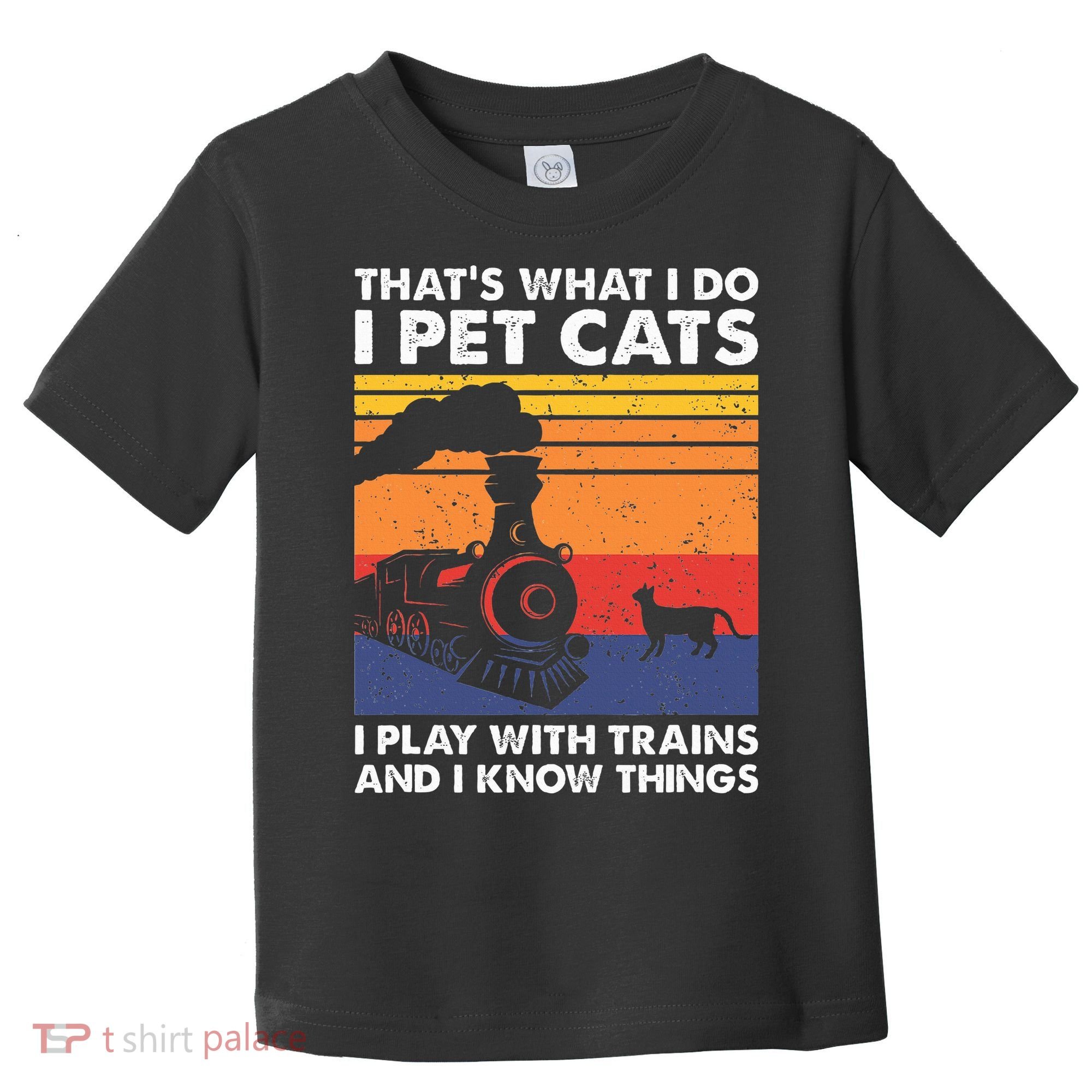 ThatS What I Do I Pet Cats I Play With Trains Model Train Toddler T-Shirt