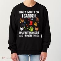 Thats What I Do I Garden I Play With Chickens Forget Things Women's Sweatshirt thumb 0
