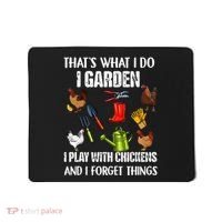 Thats What I Do I Garden I Play With Chickens Forget Things Mousepad thumb 0