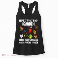 Thats What I Do I Garden I Play With Chickens Forget Things Women's Tank Top thumb 0