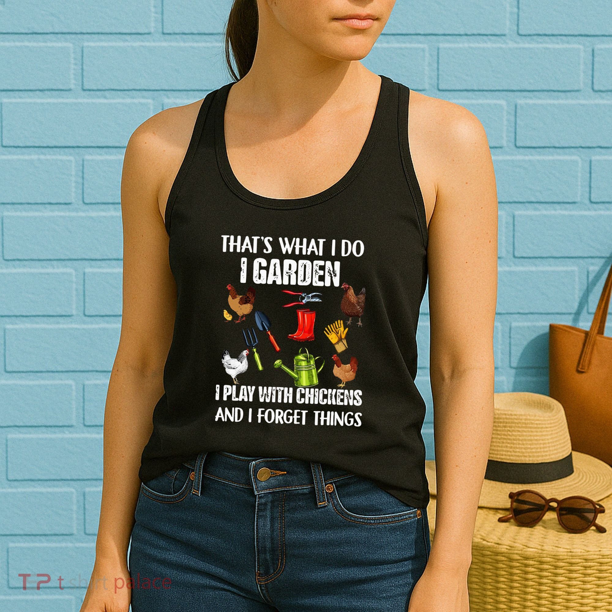 Thats What I Do I Garden I Play With Chickens Forget Things Women's Tank Top