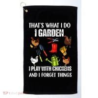 Thats What I Do I Garden I Play With Chickens Forget Things Golf Towel thumb 0