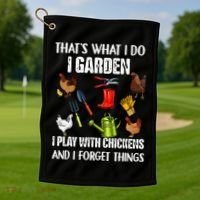 Thats What I Do I Garden I Play With Chickens Forget Things Golf Towel thumb 1